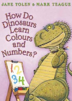 How Do Dinosaurs Learn Colours and Numbers? - Jane Yolen - Bücher - HarperCollins Publishers - 9780007244737 - 3. Januar 2007