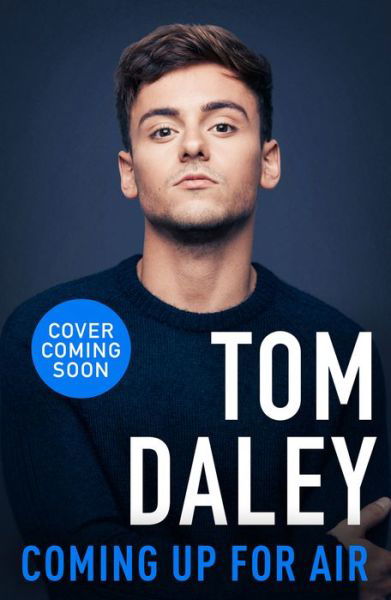 Coming Up for Air: What I Learned from Sport, Fame and Fatherhood - Tom Daley - Books - HarperCollins Publishers - 9780008487737 - October 14, 2021