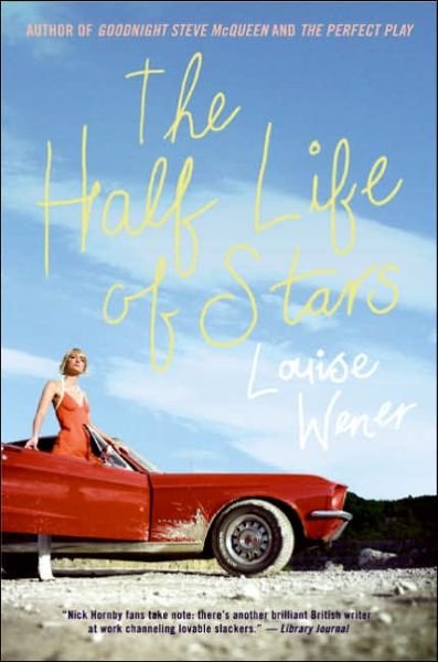Cover for Louise Wener · The Half Life of Stars: a Novel (Paperback Book) (2006)