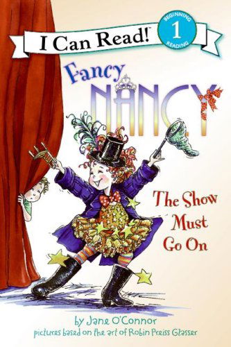 Cover for Jane O'Connor · Fancy Nancy: The Show Must Go On - I Can Read Level 1 (Hardcover Book) (2009)