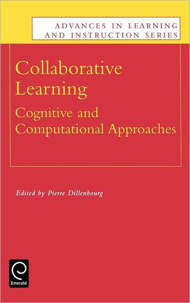 Cover for Pierre Dillenbourg · Collaborative Learning: Cognitive and Computational Approaches - Advances in Learning and Instruction Series (Hardcover Book) (1999)