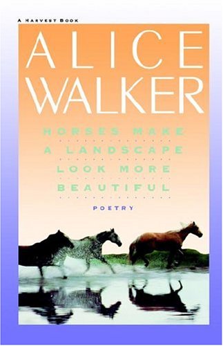 Horses Make a Landscape Look More Beautiful - Alice Walker - Books - Mariner Books - 9780156421737 - March 28, 1986