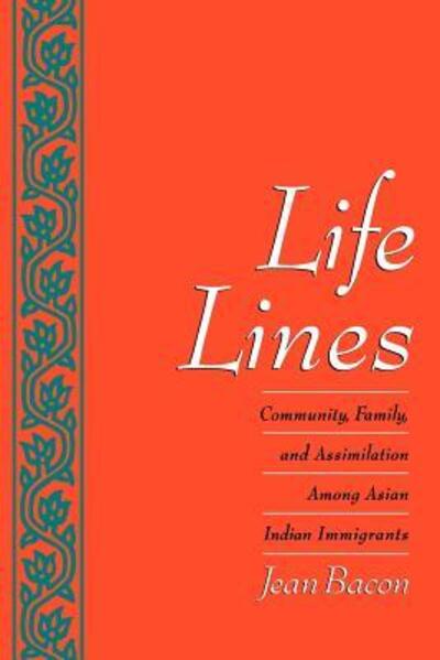 Cover for Bacon, Jean (Assistant Professor of Sociology, Assistant Professor of Sociology, Williams College, USA) · Life Lines: Community, Family, and Assimilation among Asian Indian Immigrants (Paperback Book) (1997)