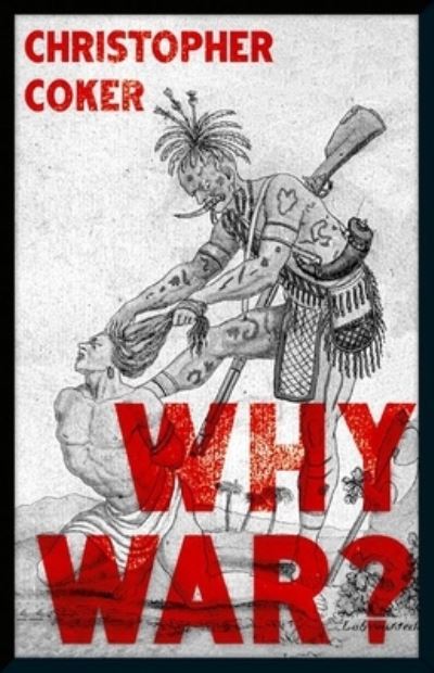 Cover for Christopher Coker · Why War? (Book) (2021)