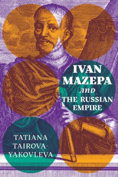 Cover for Tatiana Tairova-Yakovleva · Ivan Mazepa and the Russian Empire (Hardcover Book) (2020)