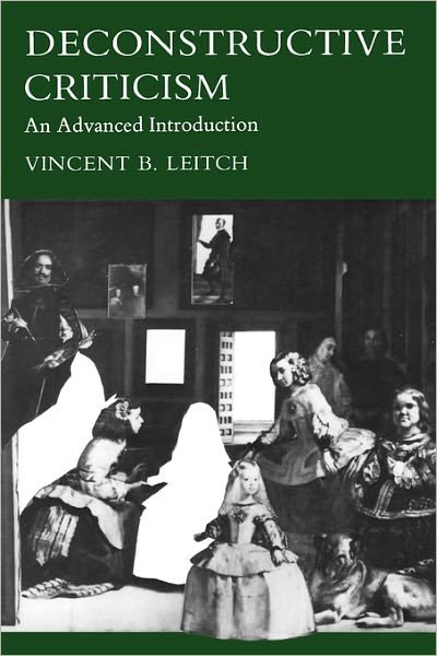 Cover for Vincent B. Leitch · Deconstructive Criticism: An Advanced Introduction (Paperback Book) (1982)