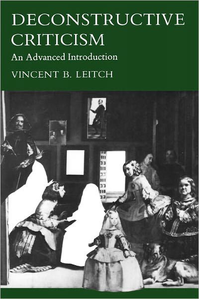 Deconstructive Criticism: An Advanced Introduction - Vincent B. Leitch - Böcker - Columbia University Press - 9780231054737 - 22 december 1982