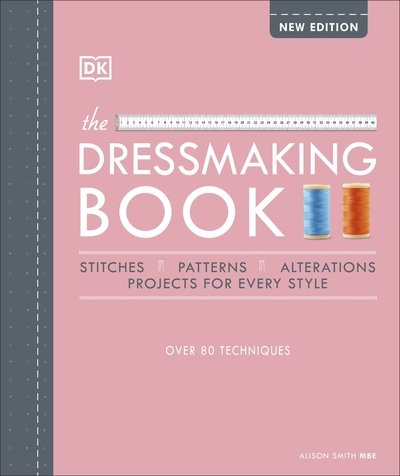 Cover for Alison Smith · The Dressmaking Book: Over 80 Techniques (Hardcover Book) (2021)