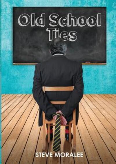 Cover for Steve Moralee · Old School Ties (Paperback Book) (2017)