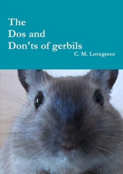 Cover for C. M. Lovegrove · Dos and Don'ts of Gerbils (Book) (2017)