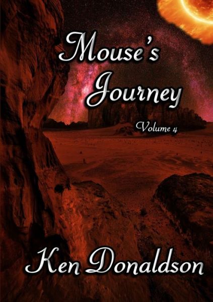 Cover for Ken Donaldson · Mouse's Journey Volume 4 (Book) (2019)