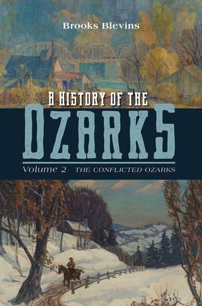 Cover for Brooks Blevins · A History of the Ozarks, Volume 2: The Conflicted Ozarks (Hardcover Book) (2019)