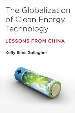 Cover for Gallagher, Kelly Sims (Associate Professor of Energy &amp; Environmental Policy, Tufts University) · The Globalization of Clean Energy Technology: Lessons from China - Urban and Industrial Environments (Paperback Book) (2017)