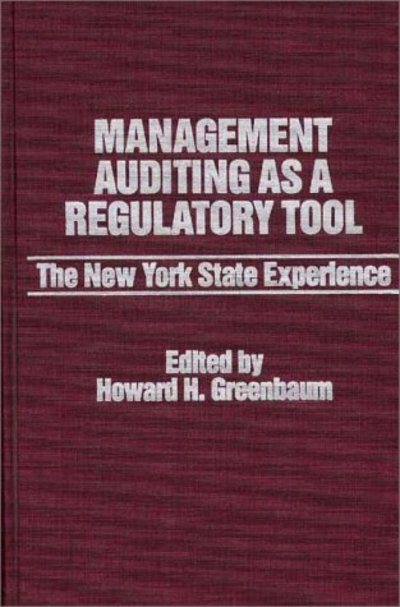 Cover for Howard H. Greenbaum · Management Auditing as a Regulatory Tool: The New York State Experience (Hardcover Book) (1986)