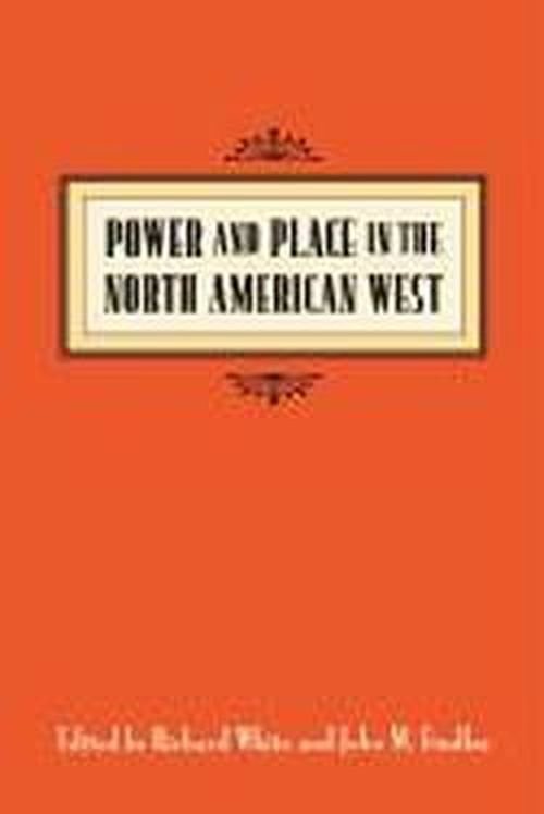 Cover for Richard White · Power and Place in the North American West - Power and Place in the North American West (Taschenbuch) (1999)