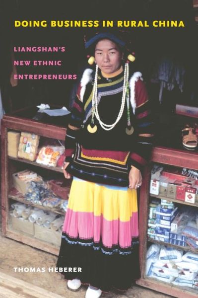 Cover for Thomas Heberer · Doing Business in Rural China: Liangshan's New Ethnic Entrepreneurs - Studies on Ethnic Groups in ChinaStudies on Ethnic Groups in ChinaStudies on Ethnic Groups in ChinaStudies on Ethnic Groups in ChinaStudies on Ethnic Groups in ChinaDoing Business in Ru (Paperback Book) [Reprint edition] (2014)