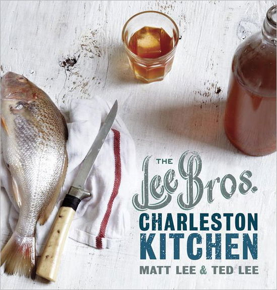 Cover for Matt Lee · The Lee Bros. Charleston Kitchen: A Cookbook (Hardcover Book) (2013)