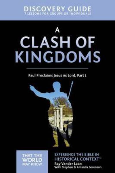 Cover for Ray Vander Laan · A Clash of Kingdoms Discovery Guide: Paul Proclaims Jesus As Lord – Part 1 - That the World May Know (Paperback Book) (2017)