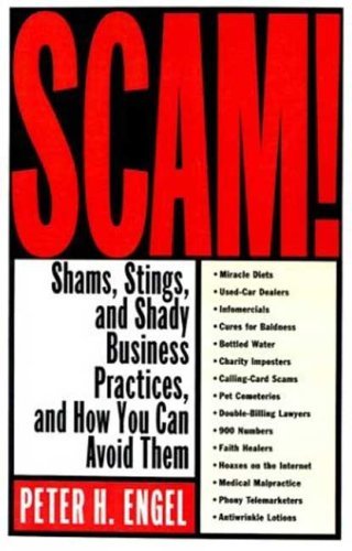 Cover for Peter H. Engel · Scam!: Shams, Stings, and Shady Business Practices, and How You Can Avoid Them (Paperback Book) [First Thus edition] (2003)