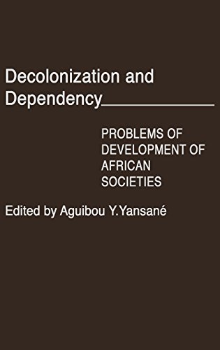 Cover for Aguibou Yan Yansane · Decolonization and Dependency: Problems of Development of African Societies (Innbunden bok) (1980)