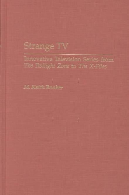 Cover for M. Keith Booker · Strange TV: Innovative Television Series from The Twilight Zone to The X-Files (Hardcover Book) (2002)