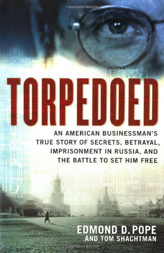 Cover for Tom Shactman · Torpedoed: An American Businessman's True Story of Secrets, Betrayal, Imprisonment in Russia, and the Battle to (Hardcover Book) [First edition] (2001)