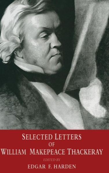 Cover for William Makepeace Thackeray · Selected Letters of William Makepeace Thackeray (Hardcover Book) (1996)
