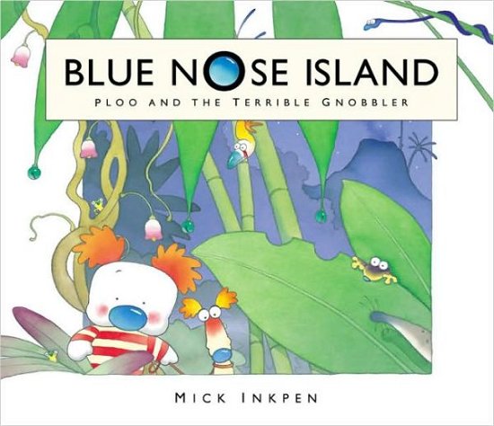 Cover for Mick Inkpen · Blue Nose Island: Ploo and The Terrible Gnobbler - Blue Nose Island (Hardcover Book) (2003)