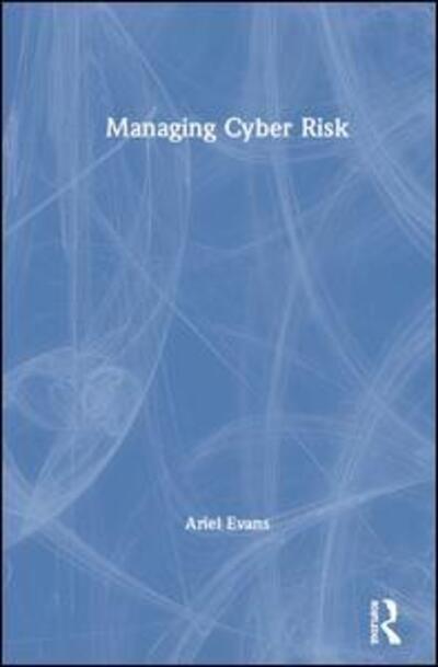 Cover for Ariel Evans · Managing Cyber Risk (Hardcover Book) (2019)