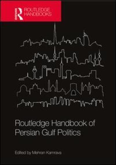 Cover for Kamrava, Mehran (Georgetown University in Qatar) · Routledge Handbook of Persian Gulf Politics (Hardcover Book) (2020)