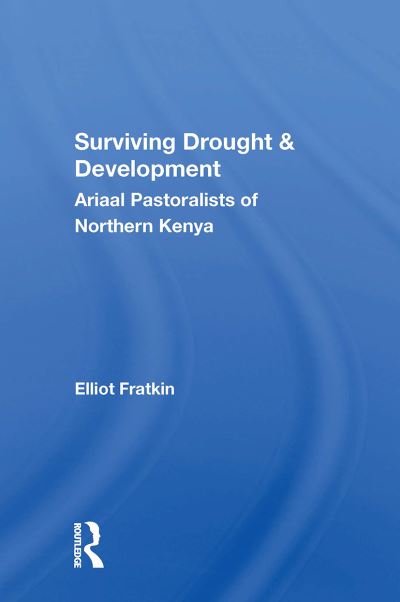 Elliot Fratkin · Surviving Drought And Development: Ariaal Pastoralists Of Northern Kenya (Paperback Book) (2024)