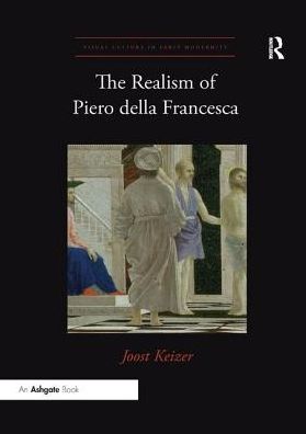 Cover for Joost Keizer · The Realism of Piero della Francesca - Visual Culture in Early Modernity (Paperback Book) (2019)