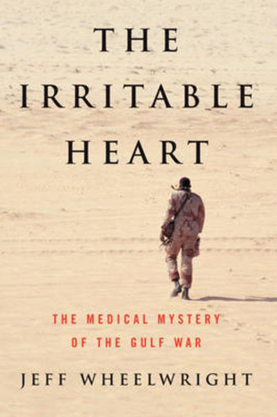 The Irritable Heart: The Medical Mystery of the Gulf War - Jeff Wheelwright - Książki - WW Norton & Co - 9780393338737 - 24 września 2024