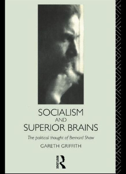 Cover for Gareth Griffith · Socialism and Superior Brains: The Political Thought of George Bernard Shaw (Paperback Book) (1995)