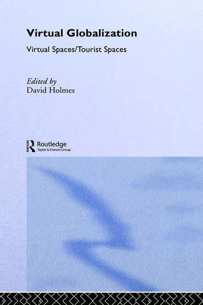Cover for David Holmes · Virtual Globalization: Virtual Spaces / Tourist Spaces - Routledge Advances in Sociology (Hardcover bog) (2001)
