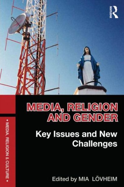 Cover for Mia Lovheim · Media, Religion and Gender: Key Issues and New Challenges - Media, Religion and Culture (Paperback Book) (2013)