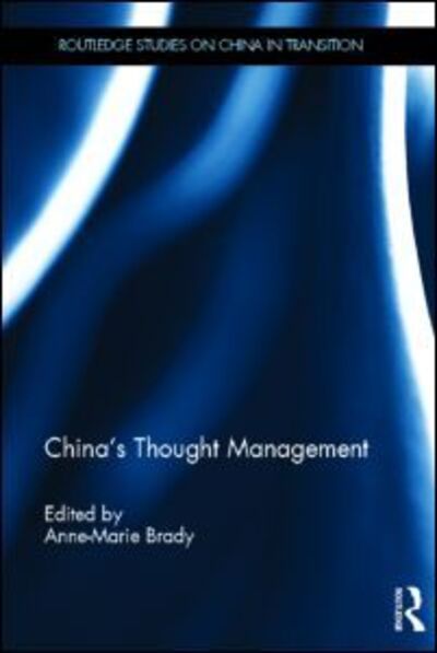 Cover for Anne- Marie Brady · China's Thought Management - Routledge Studies on China in Transition (Hardcover Book) (2011)