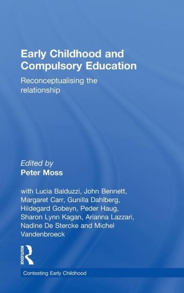 Cover for Peter Moss · Early Childhood and Compulsory Education: Reconceptualising the relationship - Contesting Early Childhood (Hardcover Book) (2012)