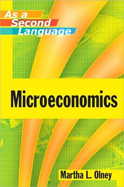 Cover for Olney, Martha L. (University of California-Berkeley, CA) · Microeconomics as a Second Language (Paperback Book) (2009)