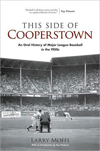 Cover for Larry Moffi · This Side of Cooperstown: An Oral History of Major League Baseball in the 1950s - Dover Baseball (Paperback Book) (2010)