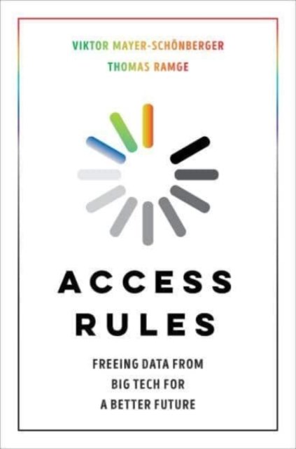 Cover for Viktor Mayer-Schonberger · Access Rules: Freeing Data from Big Tech for a Better Future (Gebundenes Buch) (2022)