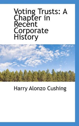 Cover for Harry Alonzo Cushing · Voting Trusts: a Chapter in Recent Corporate History (Paperback Book) (2008)