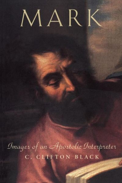 Cover for C. Clifton Black · Mark: Images of an Apostolic Interpreter (Pocketbok) [New edition] (2001)