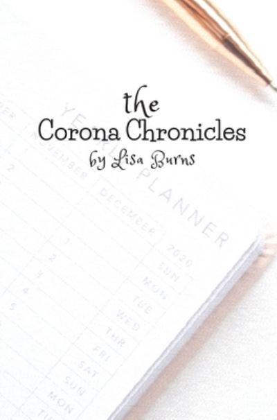 Lisa Burns · The Corona Chronicles (Hardcover Book) (2020)