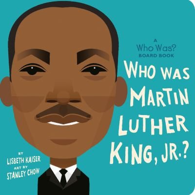 Cover for Lisbeth Kaiser · Who Was Martin Luther King, Jr.?: A Who Was? Board Book - Who Was? Board Books (Board book) (2020)