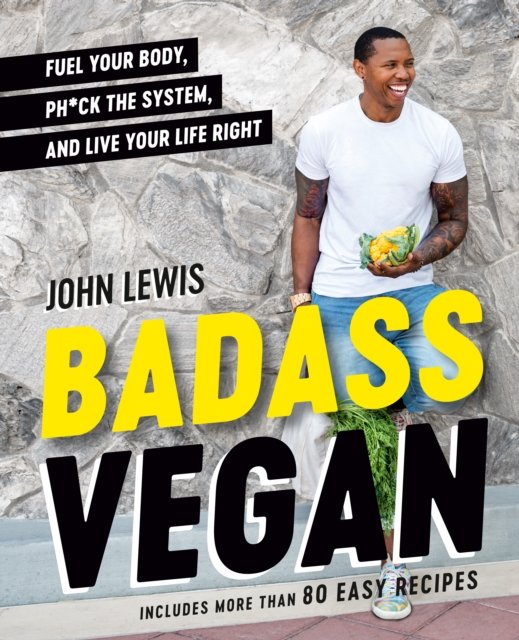 Cover for John Lewis · Badass Vegan: Fuel Your Body, Ph*ck the System, and Live Your Life Right (Gebundenes Buch) (2023)