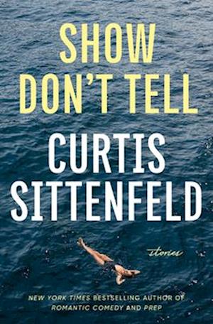 Show Don'T Tell - Curtis Sittenfeld - Books - - 9780593446737 - February 25, 2025