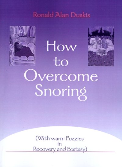 Cover for Ronald Alan Duskis · How to Overcome Snoring: (With Warm Fuzzies in Recovery and Ecstasy) (Paperback Book) (2000)