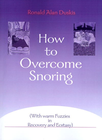 Cover for Ronald Alan Duskis · How to Overcome Snoring: (With Warm Fuzzies in Recovery and Ecstasy) (Paperback Book) (2000)