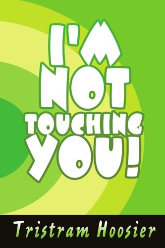 Cover for Tristram Hoosier · I'm Not Touching You! (Pocketbok) (2005)